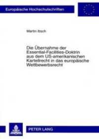 Die Übernahme der Essential-Facilities-Doktrin aus dem US-amerikanischen Kartellrecht in das europäische Wettbewerbsrech (Europäische Hochschulschriften Recht .4562) （Neuausg. 2007. 284 S. 210 mm）