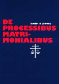 De processibus matrimonialibus : Fachzeitschrift zu Fragen des Kanonischen Ehe- und Prozeßrechtes, Band 13 (2006) (De Processibus Matrimonialibus .13) （2016. 676 S. 203 mm）