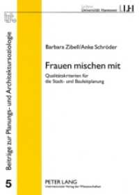 Frauen mischen mit : Qualitätskriterien für die Stadt- und Bauleitplanung (Beiträge zur Planungs- und Architektursoziologie .5) （2008. 21 cm）