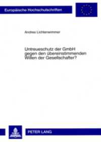 Untreueschutz der GmbH gegen den übereinstimmenden Willen der Gesellschafter? : Dissertationsschrift (Europäische Hochschulschriften Recht .4676) （2008. 328 S. 210 mm）
