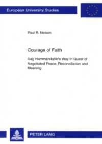 Courage of Faith : Dag Hammarskjöld's Way in Quest of Negotiated Peace, Reconciliation and Meaning. Dissertationsschrift (Europäische Hochschulschriften / European University Studies/Publications Universitaires Européenne .84) （2007. XII, 262 S. 210 mm）