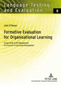 Formative Evaluation for Organisational Learning : A Case Study of the Management of a Process of Curriculum Development. Dissertationsschrift (Language Testing and Evaluation .8) （2007. XIV, 390 S. 210 mm）