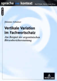 Vertikale Variation im Fachwortschatz : Am Beispiel der argentinischen Börsenberichterstattung. Habilitationsschrift (Sprache im Kontext .30) （2008. 324 S. 210 mm）