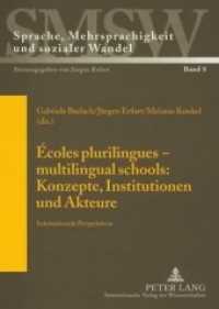 多言語教育の概念・制度・担い手<br>Écoles plurilingues - multilingual schools: Konzepte, Institutionen und Akteure : Internationale Perspektiven (Sprache, Mehrsprachigkeit und sozialer Wandel. Language. Multilinguism and Social Change. Langue, mu .8) （2008. 432 S. 210 mm）
