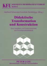 Didaktische Transformation und Konstruktion : Zum Verhältnis von Fachwissenschaft und Fremdsprachendidaktik (KFU - Kolloquium Fremdsprachenunterricht 32) （2007. 216 S. 210 mm）