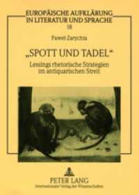 "Spott und Tadel" : Lessings rhetorische Strategien im antiquarischen Streit. Dissertationsschrift. (Europäische Aufklärung in Literatur und Sprache .18) （2007. 206 S. 21 cm）