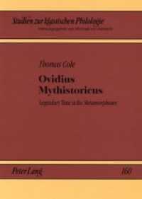 Ovidius Mythistoricus : Legendary Time in the Metamorphoses (Studien zur klassischen Philologie .160) （Neuausg. 2008. 222 S. 210 mm）