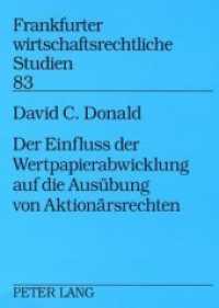 Der Einfluss der Wertpapierabwicklung auf die Ausübung von Aktionärsrechten (Frankfurter wirtschaftsrechtliche Studien .83) （2007. XVIII, 208 S. 210 mm）