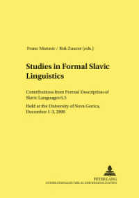 Studies in Formal Slavic Linguistics : Contributions from Formal Description of Slavic Languages 6.5. Held at the University of Nova Gorica, December 1-3, 2006 (Linguistik International .19) （2007. 354 S. 21 cm）