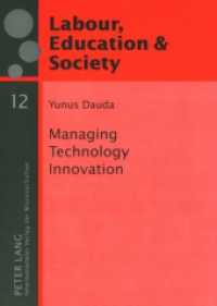 Managing Technology Innovation : The Human Resource Management Perspective. Dissertationsschrift (Arbeit, Bildung und Gesellschaft / Labour, Education and Society .12) （2008. XVIII, 158 S. 210 mm）