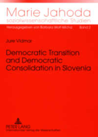 Democratic Transition and Democratic Consolidation in Slovenia : Dissertationsschrift (Marie Jahoda sozialwissenschaftliche Studien .2) （2008. 254 S. 210 mm）