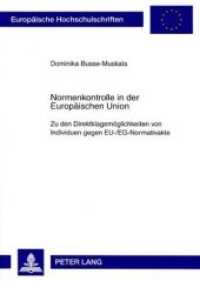 Normenkontrolle in der Europäischen Union : Zu den Direktklagemöglichkeiten von Individuen gegen EU-/EG-Normativakte. Dissertationsschrift (Europäische Hochschulschriften Recht .4627) （2007. XXII, 386 S. 210 mm）