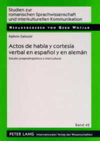 Actos de habla y cortesía verbal en español y en alemán : Estudio pragmalingüístico e intercultural. Dissertationsschrift (Studien zur romanischen Sprachwissenschaft und interkulturellen Kommunikation 42) （2008. 258 S. 210 mm）
