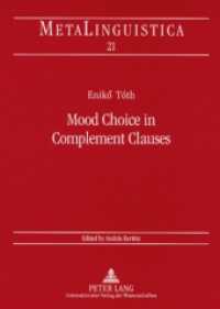 Mood Choice in Complement Clauses : A Semantic Approach with Special Reference to Hungarian (Metalinguistica .21) （2008. 160 S. 21 cm）