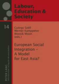 European Social Integration - A Model for East Asia? (Arbeit, Bildung und Gesellschaft / Labour, Education and Society .14) （2009. 302 S. 210 mm）