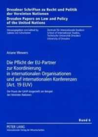 Die Pflicht der EU-Partner zur Koordinierung in internationalen Organisationen und auf internationalen Konferenzen (Art. (Dresdner Schriften zu Recht und Politik der Vereinten Nationen / Dresden Papers on Law and Policy of .6) （2009. XX, 370 S. 210 mm）