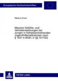Massive Gefühls- und Verhaltensstörungen bei Jungen in freiheitsentziehenden Jugendhilfemaßnahmen nach 1631 b BGB i.V. 7 (Europäische Hochschulschriften / European University Studies/Publications Universitaires Européenne （2007. 226 S. 210 mm）