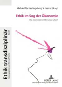 Ethik im Sog der Ökonomie : Was entscheidet wirklich unser Leben? (Ethik transdisziplinär .9) （2008. 324 S. 210 mm）