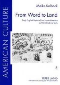 From Word to Land : Early English Reports from North America as Worldmaking Texts. Dissertationsschrift (American Culture .5) （2007. X, 204 S. 210 mm）
