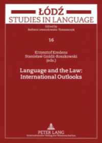 言語と法：国際的概観<br>Language and the Law: International Outlooks (Lodz Studies in Language 16) （2008. 440 S. 210 mm）