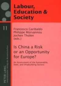 Is China a Risk or an Opportunity for Europe? : An Assessment of the Automobile, Steel and Shipbuilding Sectors (Arbeit, Bildung und Gesellschaft / Labour, Education and Society .11) （2007. 128 S. 210 mm）