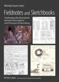 Fieldnotes and Sketchbooks : Challenging the Boundaries Between Descriptions and Processes of Describing （2009. XX, 222 S. 78 Abb. 210 mm）