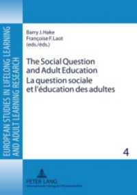 The Social Question and Adult Education- La question sociale et l'éducation des adultes (European Studies in Lifelong Learning and Adult Learning Research .4) （2009. XXIV, 208 S. 210 mm）