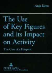 The Use of Key Figures and its Impact on Activity : The Case of a Hospital. Dissertationsschrift （Neuausg. 2008. 298 S. 210 mm）