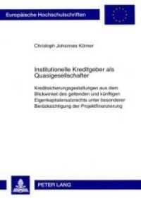 Institutionelle Kreditgeber als Quasigesellschafter (Europäische Hochschulschriften Recht .4701) （Neuausg. 2008. 320 S. 210 mm）