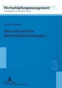 Unternehmerische Nachhaltigkeitsstrategien : Konzeption und Evaluation. Dissertationsschrift (Wertschöpfungsmanagement / Value-Added Management .3) （Neuausg. 2008. XVIII, 263 S. 210 mm）