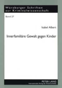 Innerfamiliäre Gewalt gegen Kinder : Eine kriminologische und rechtliche Betrachtung der Erscheinungsformen, Ursachen und Möglichkeiten der Bekämpfung. Dissertationsschrift (Würzburger Schriften zur Kriminalwissenschaft .27) （2008. 292 S. 210 mm）