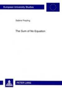 The Sum of No Equation : Dissertationsschrift (Europäische Hochschulschriften / European University Studies/Publications Universitaires Européenne .44) （Neuausg. 2008. 478 S. 210 mm）