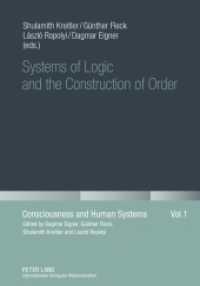Systems of Logic and the Construction of Order (Consciousness and Human Systems .1) （2011. 174 S. 210 mm）