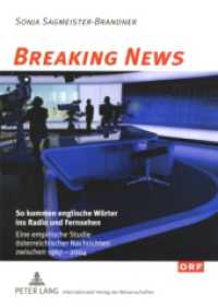 Breaking News: So kommen englische Wörter ins Radio und Fernsehen : Eine empirische Studie österreichischer Nachrichten zwischen 1967 und 2004. Dissertationsschrift (Österreichisches Deutsch - Sprache der Gegenwart .11) （2008. 208 S. 210 mm）