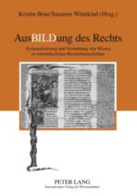 AusBILDung des Rechts : Systematisierung und Vermittlung von Wissen in mittelalterlichen Rechtshandschriften （2009. 202 S. 210 mm）