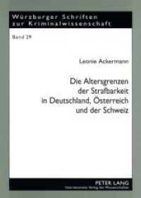 Die Altersgrenzen der Strafbarkeit in Deutschland, Österreich und der Schweiz : Dissertationsschrift (Würzburger Schriften zur Kriminalwissenschaft .29) （Neuausg. 2009. 240 S. 210 mm）