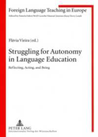 言語教育における自律を求めて<br>Struggling for Autonomy in Language Education : Reflecting, Acting, and Being (Foreign Language Teaching in Europe .11) （2009. 196 S. 210 mm）