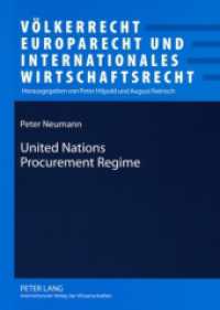 United Nations Procurement Regime (Völkerrecht, Europarecht und Internationales Wirtschaftsrecht .7) （2008. XX, 272 S. 210 mm）