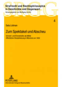 Zum Spektakel und Abscheu : Schand- und Ehrenstrafen als Mittel öffentlicher Disziplinierung in München um 1600. Dissertationsschrift (Strafrecht und Rechtsphilosophie in Geschichte und Gegenwart .4) （2008. 424 S. 210 mm）