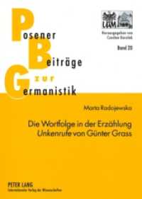 Die Wortfolge in der Erzählung "Unkenrufe" von Günter Grass : Dissertationsschrift (Posener Beiträge zu Sprache, Literatur und Medien 20) （2008. 336 S. 210 mm）