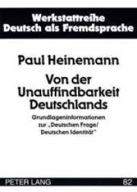 Von der Unauffindbarkeit Deutschlands : Grundlageninformationen zur "Deutschen Frage/Deutschen Identität" (Werkstattreihe Deutsch als Fremdsprache .82) （2009. VIII, 210 S. 210 mm）