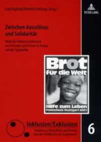 古代後期以後のヨーロッパにおける他者／貧者の包摂／排除の様態<br>Zwischen Ausschluss und Solidarität : Modi der Inklusion/Exklusion von Fremden und Armen in Europa seit der Spätantike (Inklusion/Exklusion .6) （2008. 576 S. 220 mm）