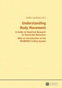 Understanding Body Movement : A Guide to Empirical Research on Nonverbal Behaviour- With an Introduction to the NEUROGES Coding System （2013. XVII, 343 S. 210 mm）