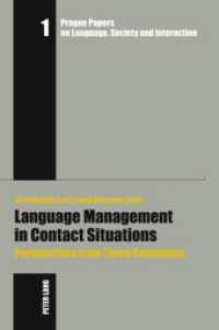 言語管理と言語接触：中東欧、豪州と日本からの視座<br>Language Management in Contact Situations : Perspectives from Three Continents (Prague Papers on Language, Society and Interaction / Prager Arbeiten zur Sprache, Gesellschaft und I .1) （2009. XIV, 258 S. 210 mm）