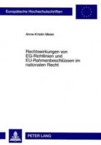 Rechtswirkungen von EG-Richtlinien und EU-Rahmenbeschlüssen im nationalen Recht : Dissertationsschrift (Europäische Hochschulschriften Recht .4767) （Neuausg. 2008. 284 S. 210 mm）
