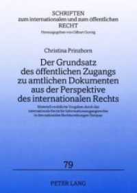 Der Grundsatz des öffentlichen Zugangs zu amtlichen Dokumenten aus der Perspektive des internationalen Rechts (Schriften zum internationalen und zum öffentlichen Recht .79) （2009. 308 S. 210 mm）
