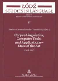 Corpus Linguistics, Computer Tools, and Applications - State of the Art : PALC 2007 (Lodz Studies in Language 17) （2008. 770 S. 210 mm）