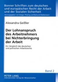 Der Lohnanspruch des Arbeitnehmers bei Nichterbringung der Arbeit : Ein Vergleich des deutschen und polnischen Arbeitsrechts. Dissertationsschrift (Bonner Schriften zum deutschen und europäischen Recht der Arbeit und der Sozialen Sicherheit .2) （2008. 404 S. 210 mm）