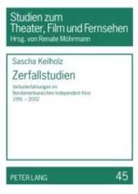 Zerfallstudien : Verlusterfahrungen im Nordamerikanischen Independent Kino 1991-2002. Masterarbeit (Studien zum Theater, Film und Fernsehen / Studies in Theatre, Film and Television 45) （2009. 138 S. 210 mm）