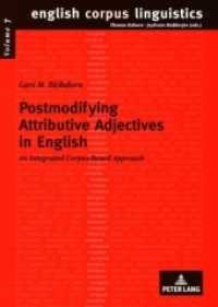 Postmodifying Attributive Adjectives in English : An Integrated Corpus-Based Approach. Dissertationsschrift (English Corpus Linguistics .7) （2008. XVI, 201 S. 210 mm）